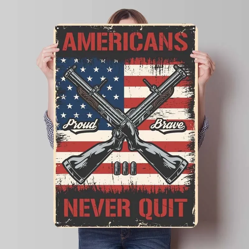 Americans Never Quit Rust Sign Room Decoration Vintage Poster Retro Metal Tin Sign Plaque for Wall Decoration Man Cave Coffe Bar