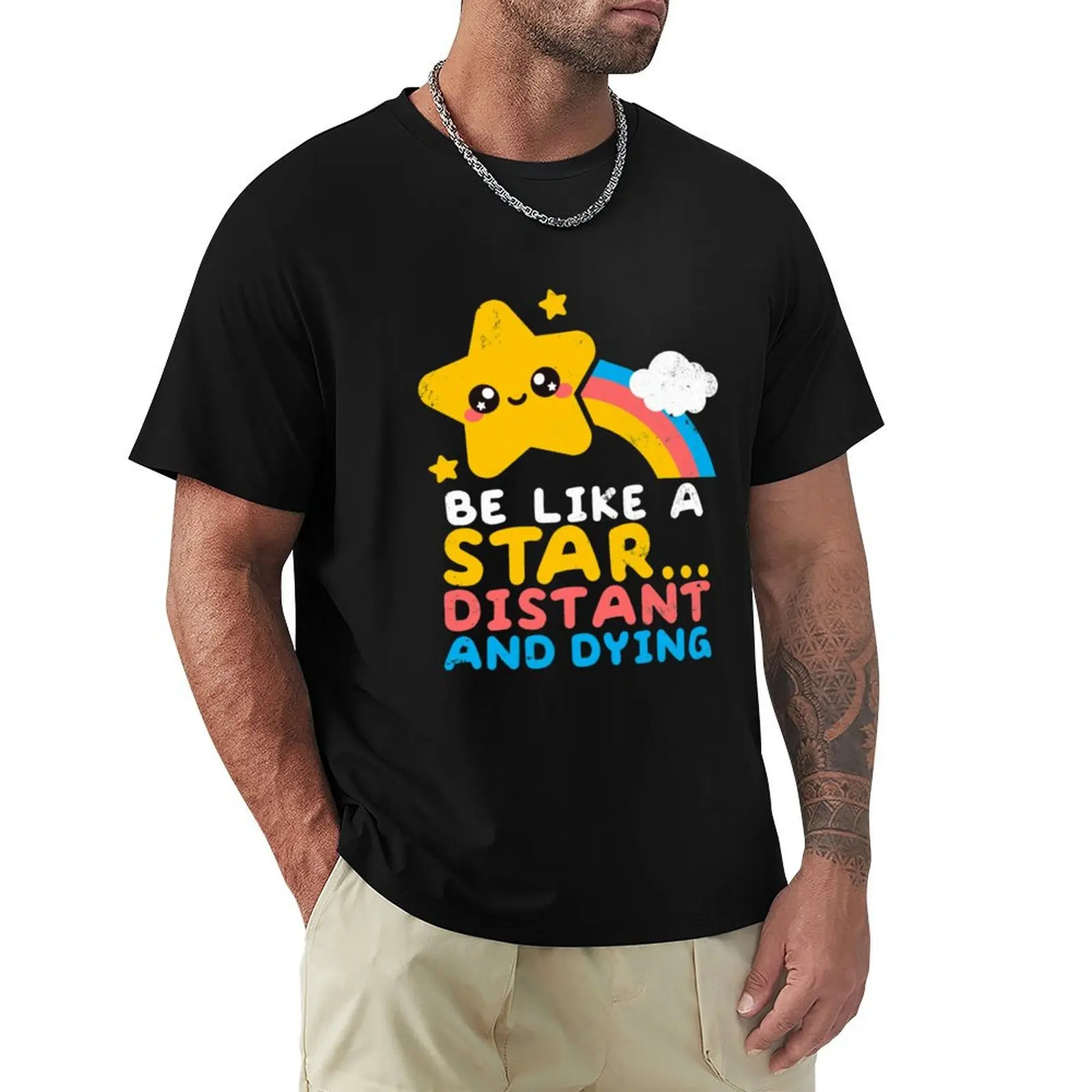 be like a star distant and dying T-Shirt Soft Cotton Print T-Shirt