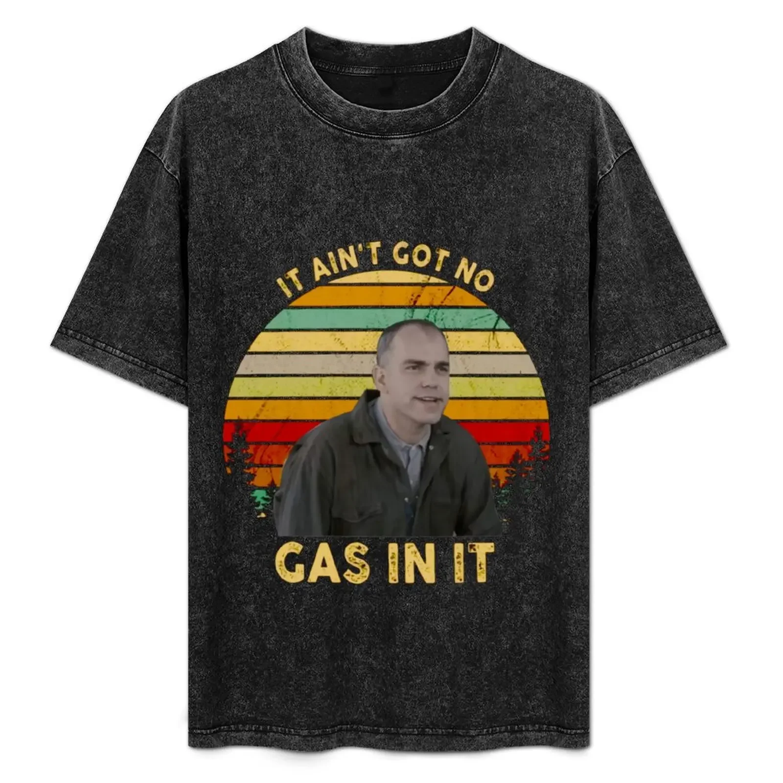 

It Ain t Got No Gas in It Sling Blade Vintage T-Shirt heavyweights graphic t shirts plus size clothes cotton t shirt men