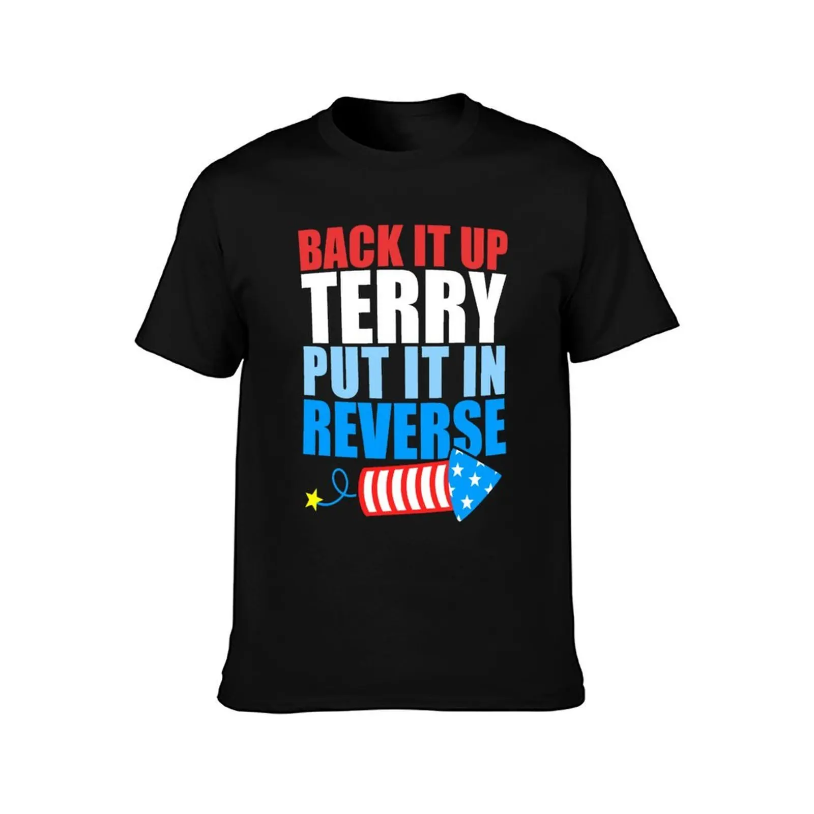 Back it up terry put it in reverse 4th Of July T-Shirt Basic Short Sleeve Cotton Blend T-Shirt