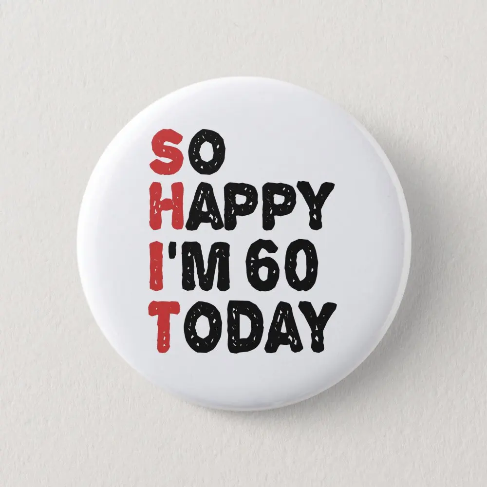 60Th Birthday So Happy I M 60 Today Gift Funny  Soft Button Pin Cute Women Cartoon Jewelry Decor Badge Fashion Metal Lover Funny