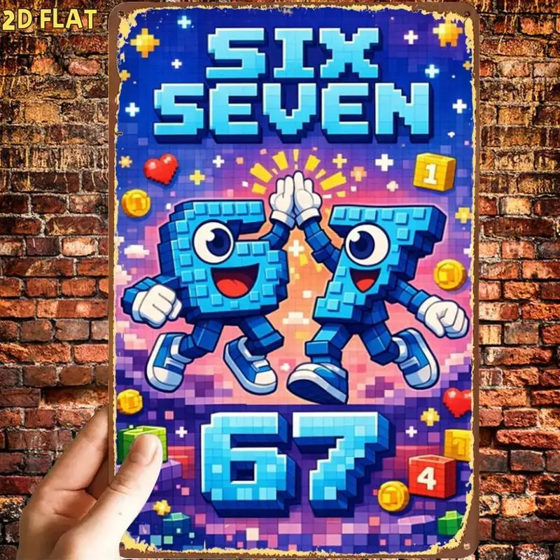 Fun Six-Seven Pixel Character Poster Metal Tin Sign，Pre-drilled holes，Suitable for indoor use、Garden、Outdoor、Home