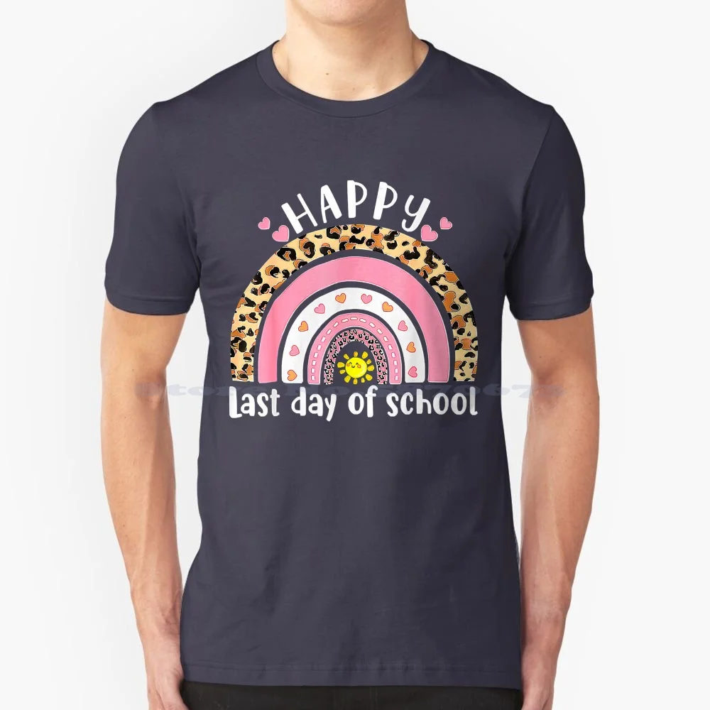 Happy Last Day Of School Leopard Rainbow T Shirt 100% Cotton Tee History Hit Hold Home Hope Hospital Hot Hotel Hour House How