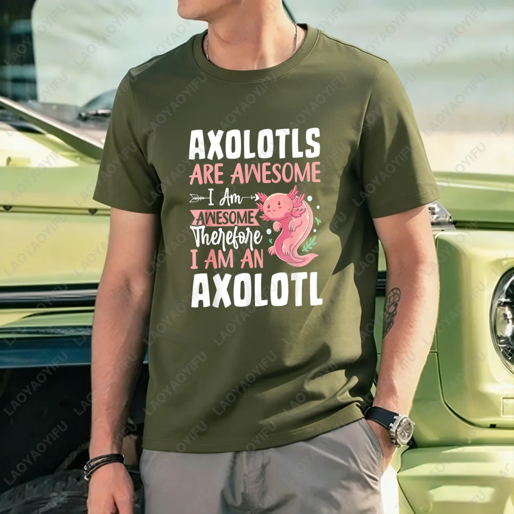 Axolotls Are Awesome I Am Awesome Therefore I Am An Axolotl Design Unisex Cotton T-Shirt Casual Summer Wear Animal Lover Gift