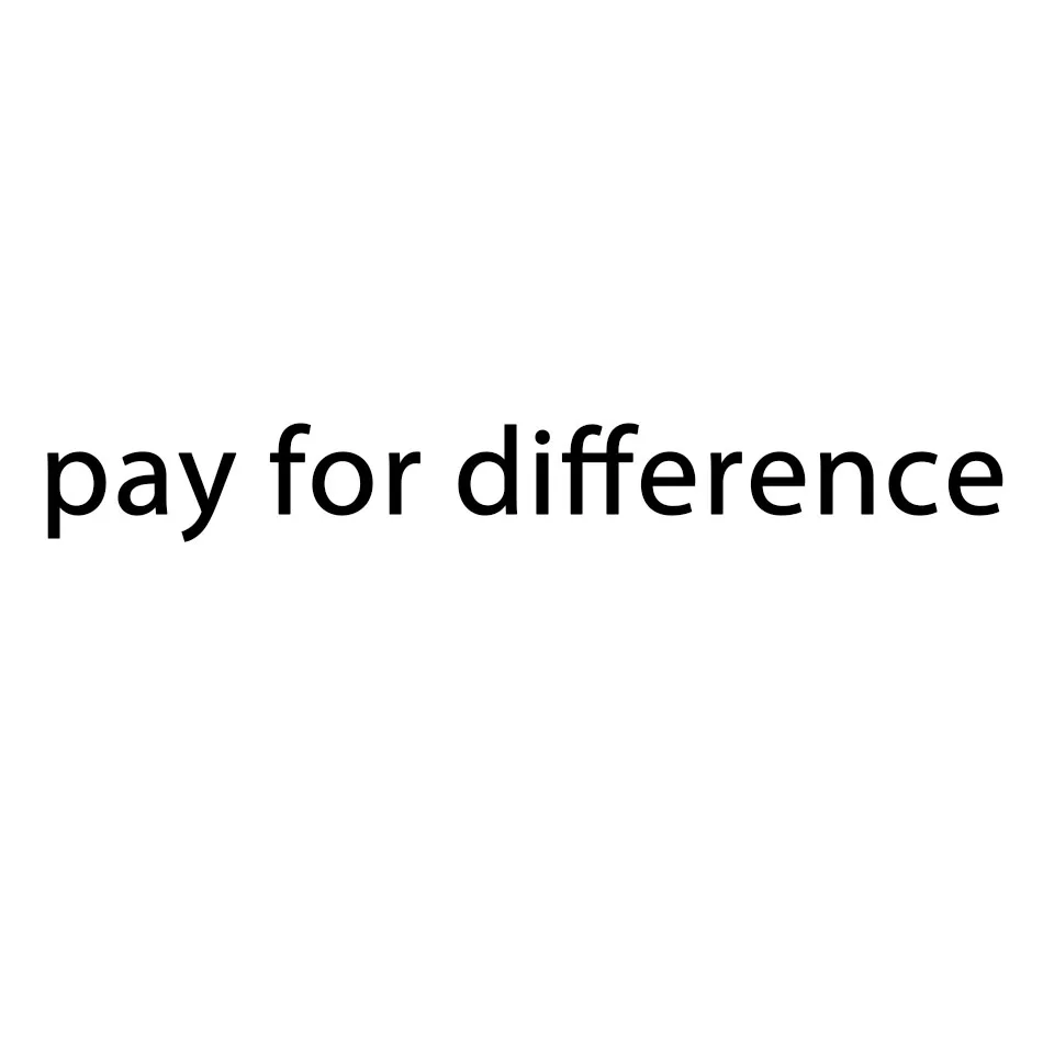 pay for difference fast shipping high quality