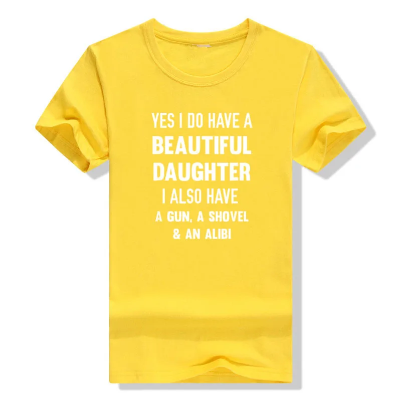 Yes I Do Have A Beautiful Daughter Gun Shovel Alibi T-Shirt Sarcasm Sayings Quote Joke Men Clothing Letters Printed Outfits Gift