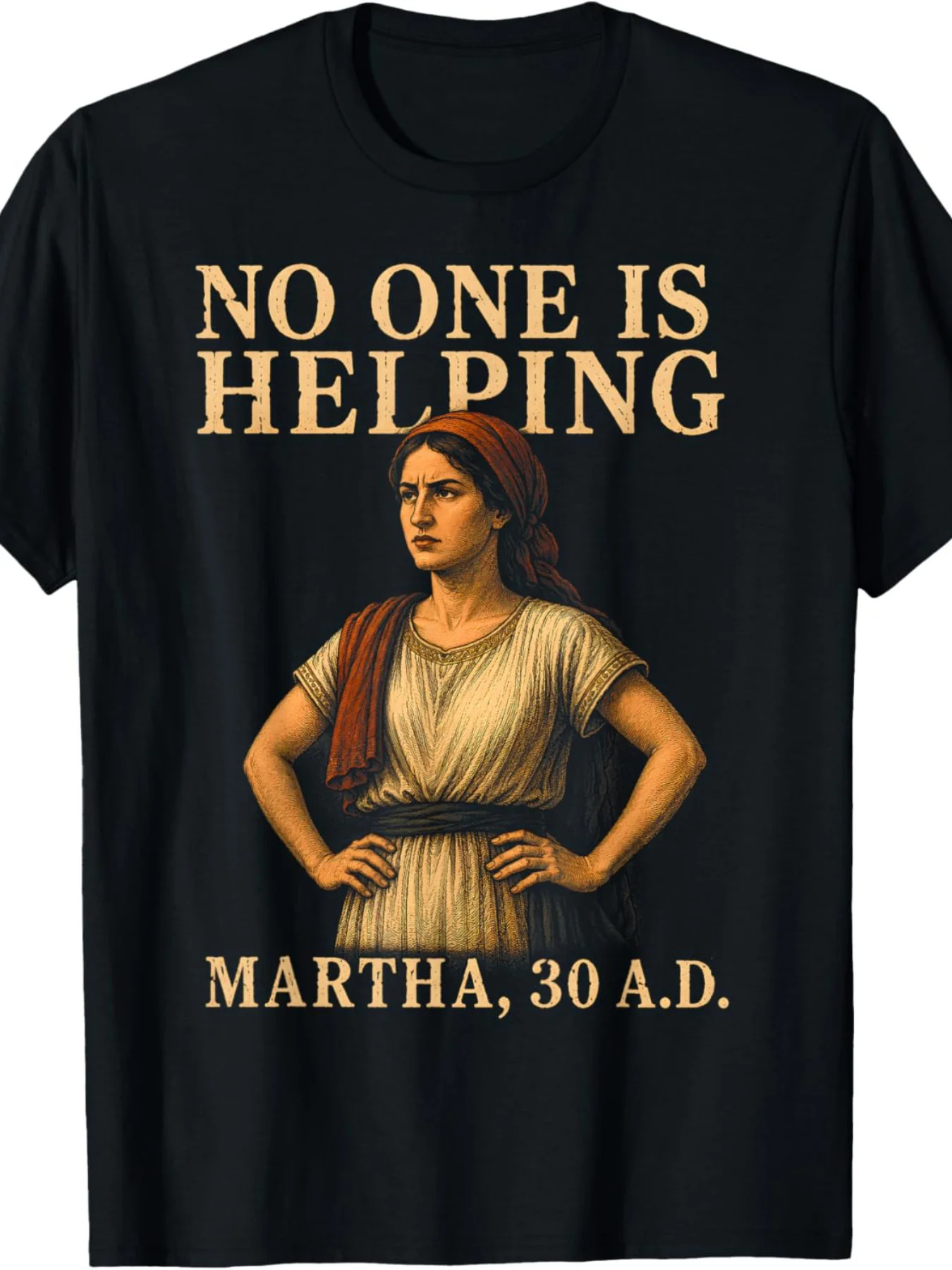 No One Is Helping Martha 30 AD Funny T-Shirt for Men Women
