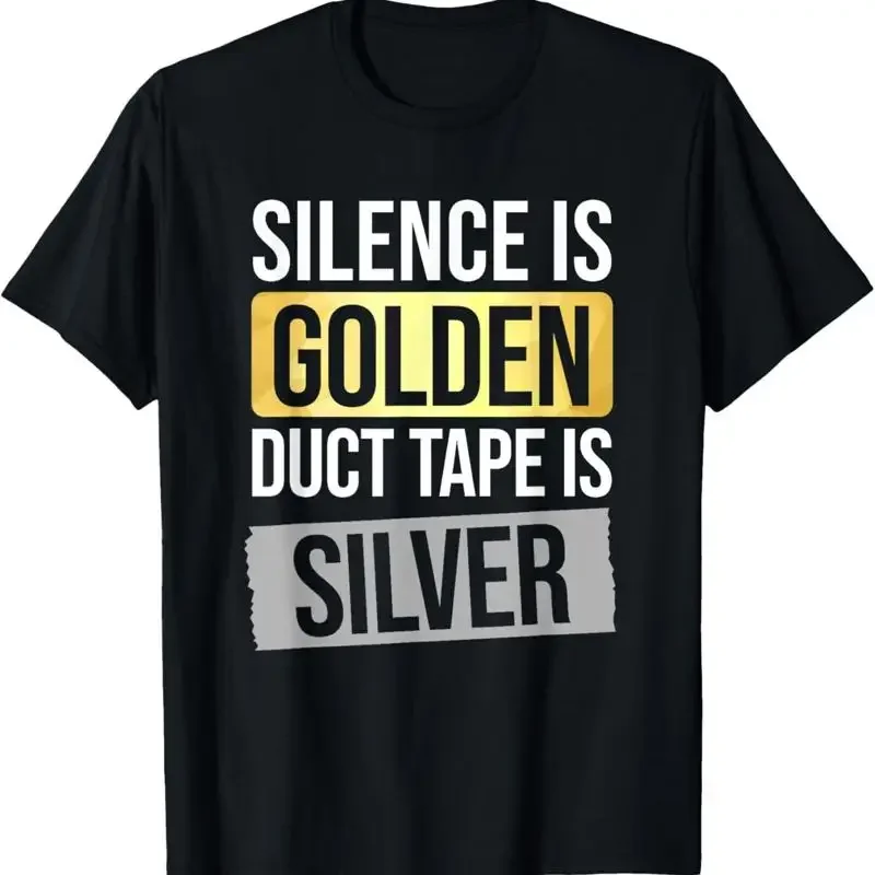 Silence Is Golden But Duct Tape Silver Sarcastic Funny T Shirt