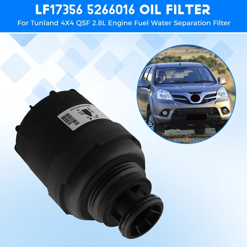 LF17356 Oil Filter For Cummins 5266016 ISF 2.8L For Foton Tunland 4X4 QSF 2.8L Engine Fuel Water Separation Filter