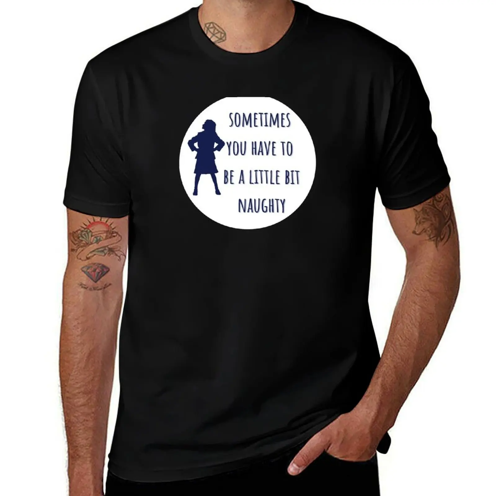 Bit heavy shirt t cotton prints Sometimes To shirts You Be Have Little with A Naughty t T-Shirt man