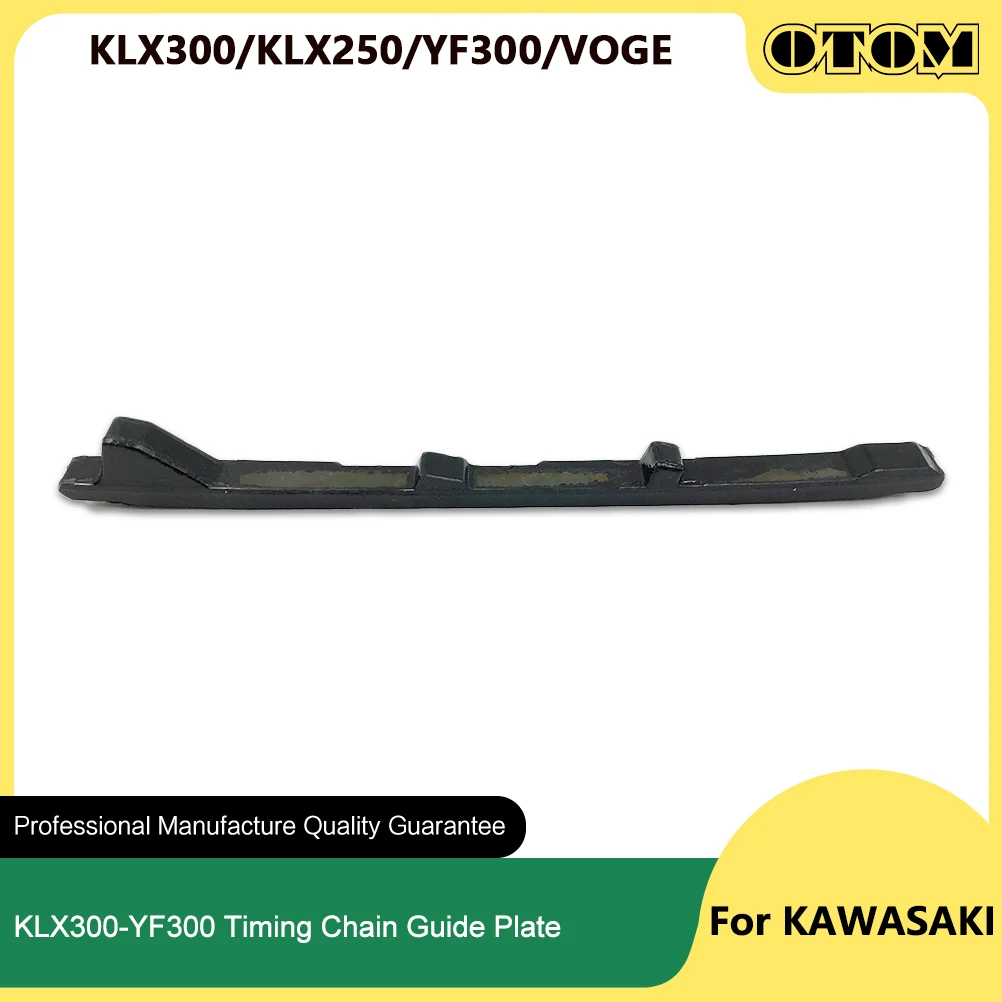 OTOM KLX300 YF300 Motorcycle Timing Chain Guide Strip Cam Layer Plate For KAWASAKI KLX250 LONCIN CR6 VOGE 300CR6 300GY 300DS