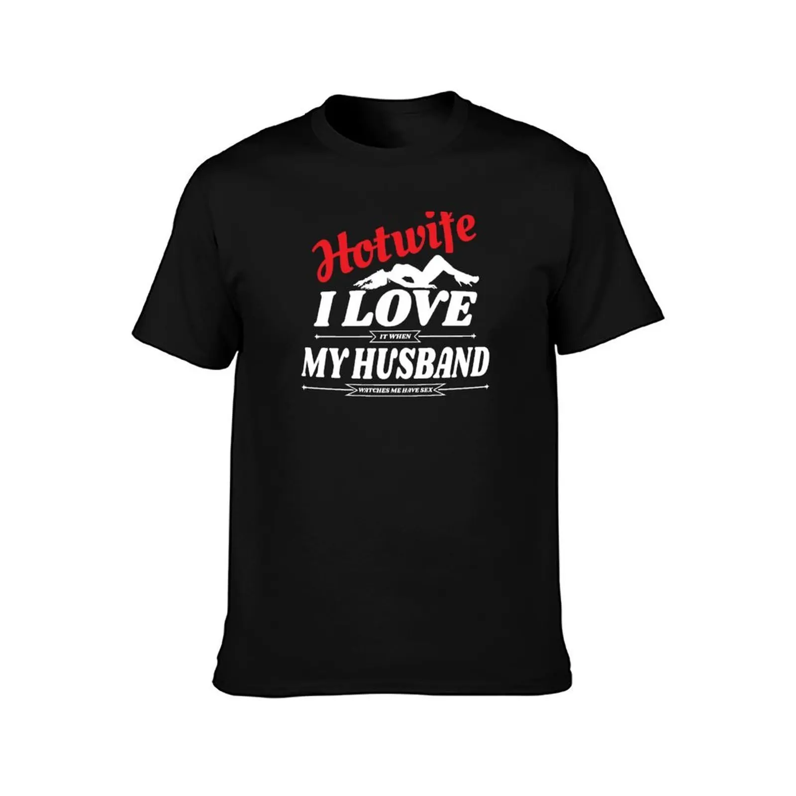 Swinger Hotwife I love (it when) My Husband (watches me have sex) For dark colors T-Shirt Work Wear Simple Tee Shirt T-Shirt