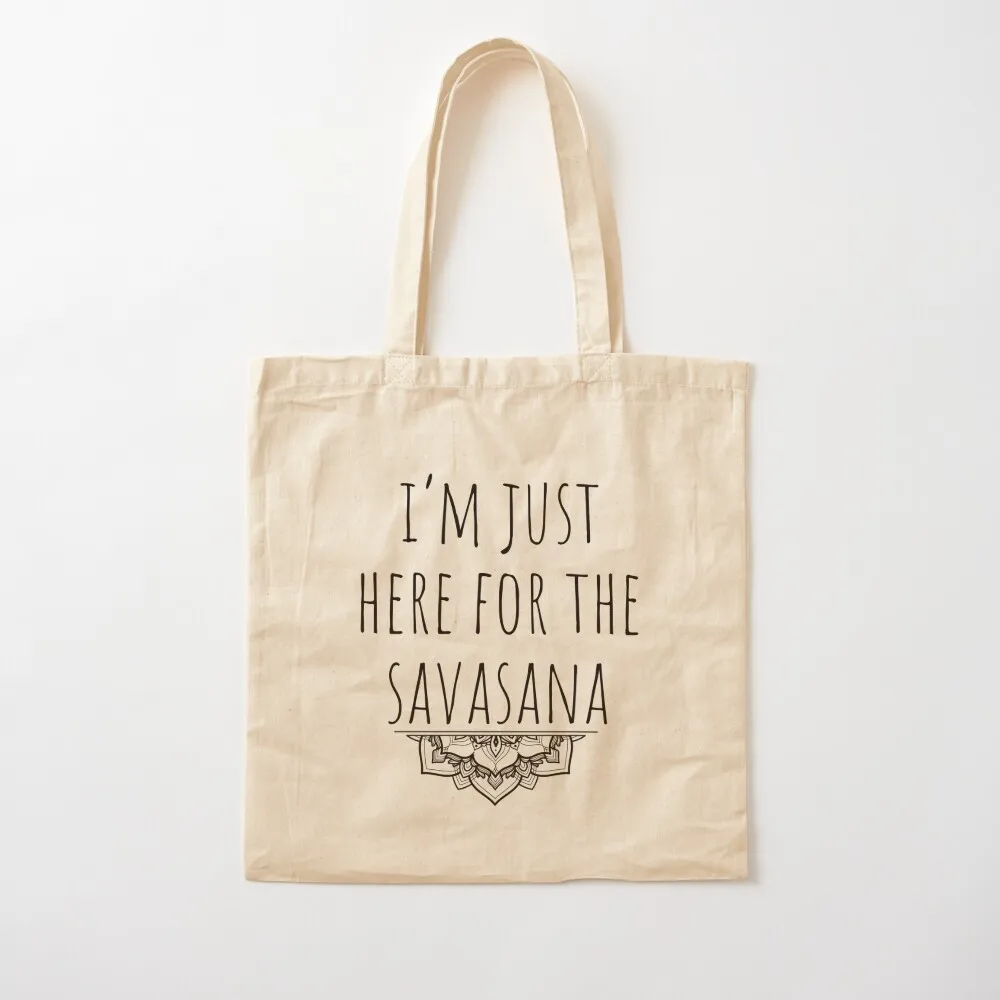 

I'm Just Here For The Savasana Tote Bag Canvas shoulder bag Women's beach bags tote bag custom Canvas Tote