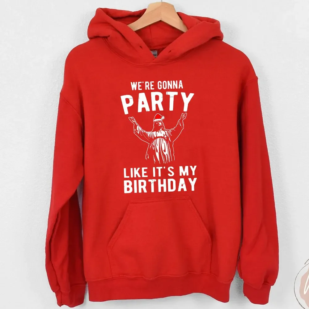 New in  WE'RE GONNA PARTYLIKE IT'S MY BIRTHDAY Christmas Hoodied New in Hoodies & Sweatshirts Women Men Autumn Long Sleeve Tops