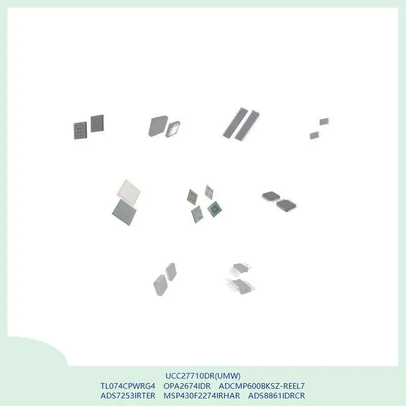 UCC27710DR(UMW) TL074CPWRG4 OPA2674IDR ADCMP600BKSZ-REEL7 ADS7253IRTER MSP430F2274IRHAR ADS8861IDRCR