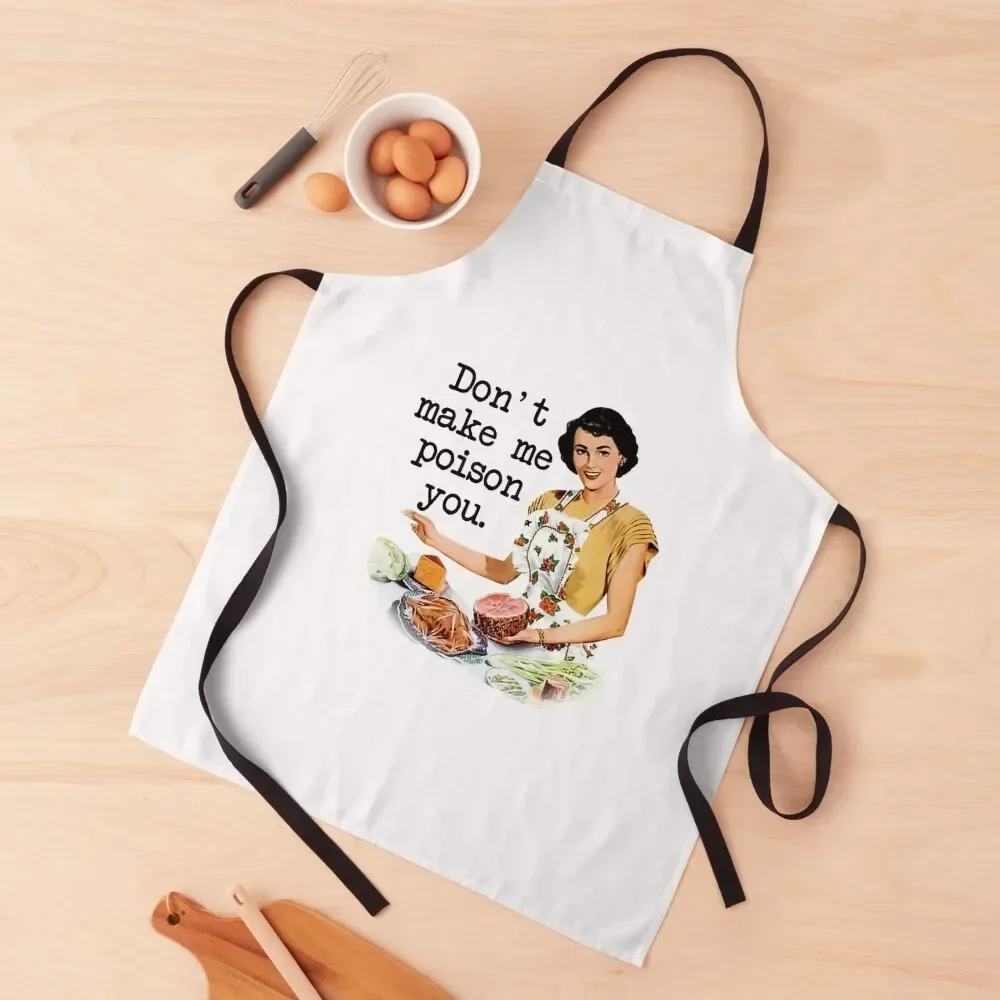 

Don't Make Me Poison You - Retro Housewife Apron Home Utensils with personal logo Apron