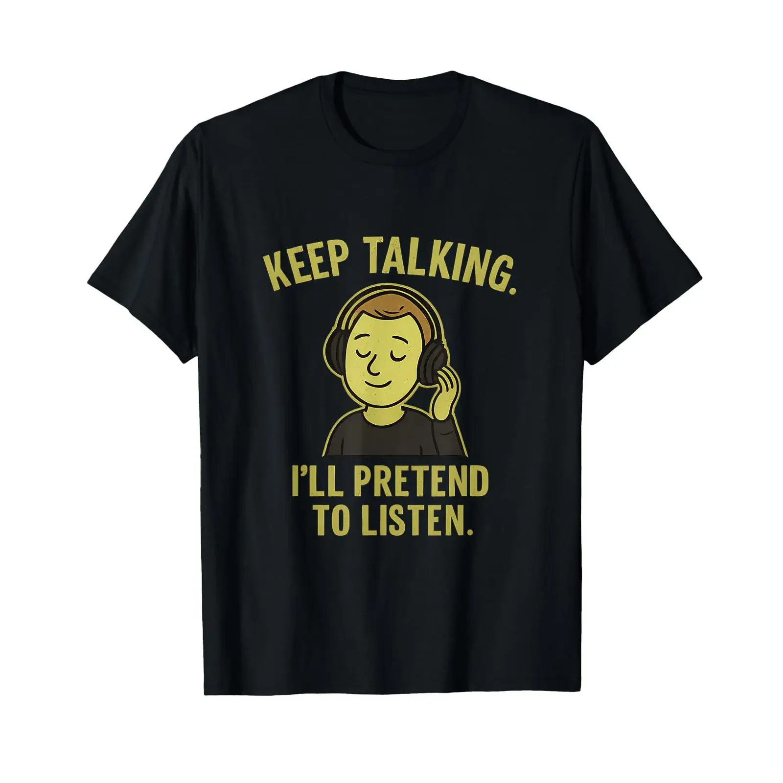 Keep Talking I ll Pretend To Listen Introvert Humor T Shirt vintage Washed Slightly Breathable Unisex Stylish designer clothes