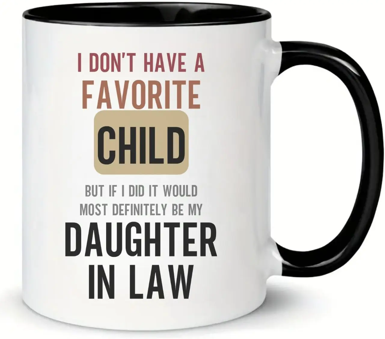 MissDaisy-11oz Ceramic Cup,I Don't Have A Favorite Child, Daughter In Law Coffee Mug, Fathers Day Mugs,Funny Mug Gift, Fathe