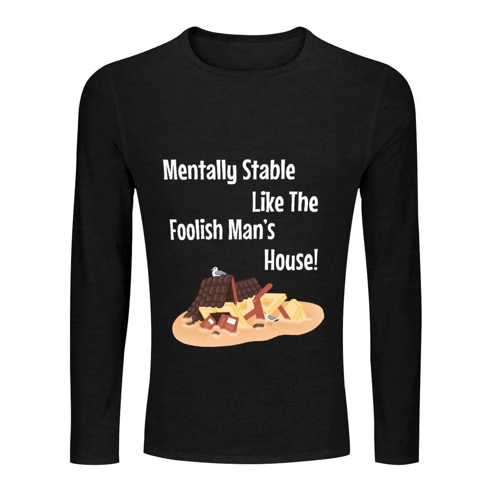 Mentally Stable like the Foolish Man’s House Long T-Shirt T-shirt for a boy men clothes