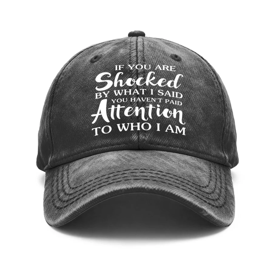 1 Vintage Washed Unisex Baseball Cap, if You'Re Shocked by What I Said, That Means You Have No Idea Who I Am, Adjustable, Hat, Suitable for Outdoor Activities and Casual Wear, Gift for Men and Women, Spring, Summer, Autumn, Winter