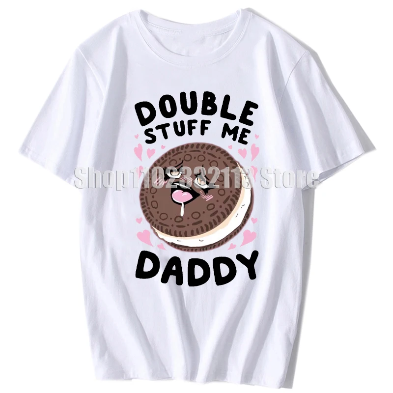 Double Stuff Me Daddy T-shirt Newfangled Sandwich Biscuit Cartoon Tops Tee Funny Dirty Pun Stuff Me Daddy Gift for Women Tshirt