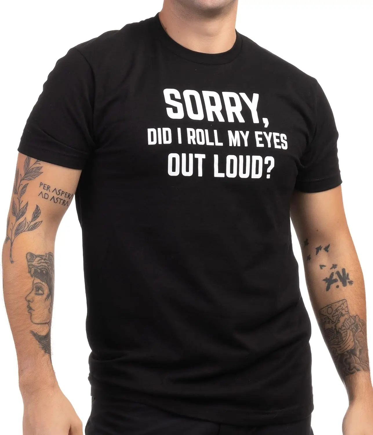 Sorry, Did I Roll My Eyes Out Loud? | Funny Sarcastic Joke T-Shirt Sarcasm Humor Shirt for Men Women Kids