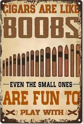 CIGAR METAL TIN SIGN CIGARS ARE LIKE BOOBS EVEN THE SMALL ONES ARE FUN TO PLAY sign