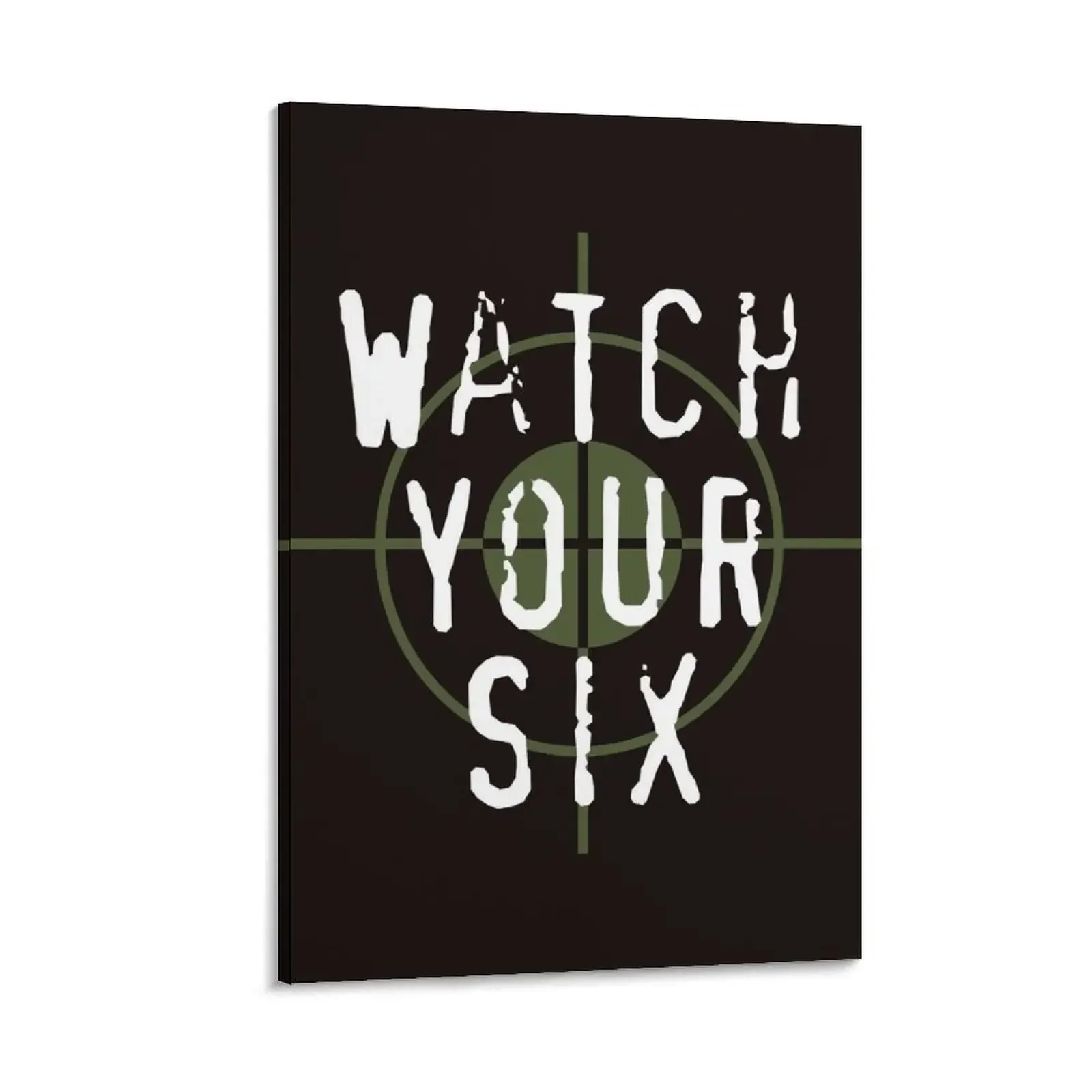 

Watch Your Six Military, 6, Back, Brown, Army, Green, Sniper, Sight Canvas Painting cute room decor poster
