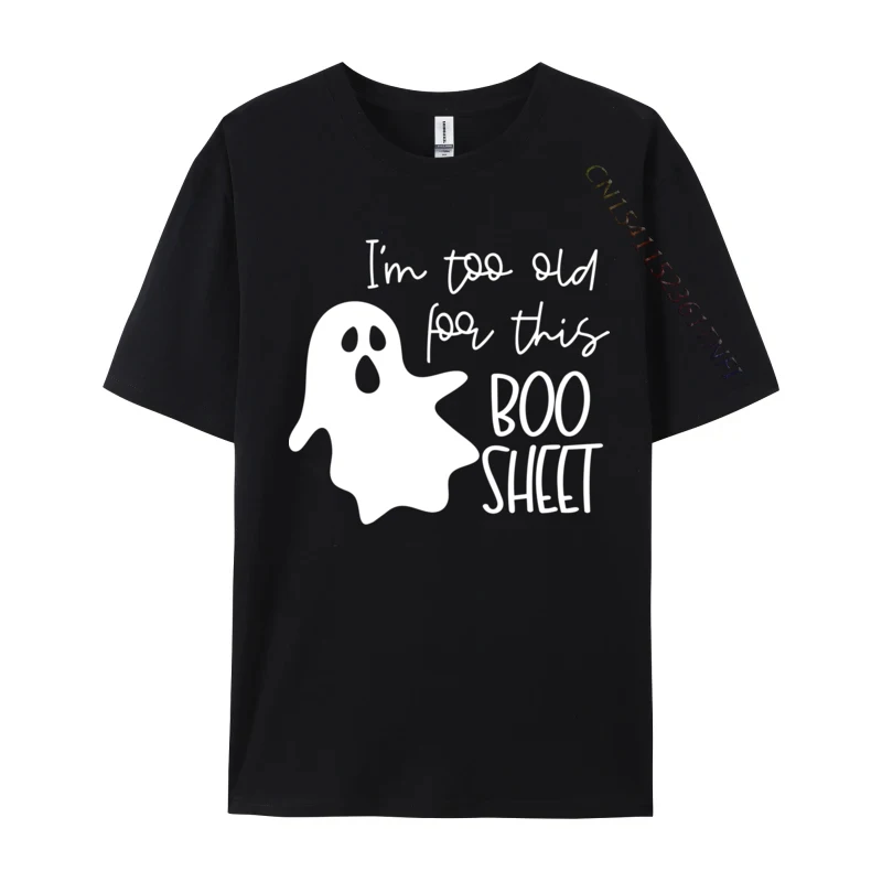 

I m Too Old for This Boo Funny Halloween Ghost Simple Style Men Brand Printed Tops & Tees Cotton T Shirts Birthday Tops T Shirt