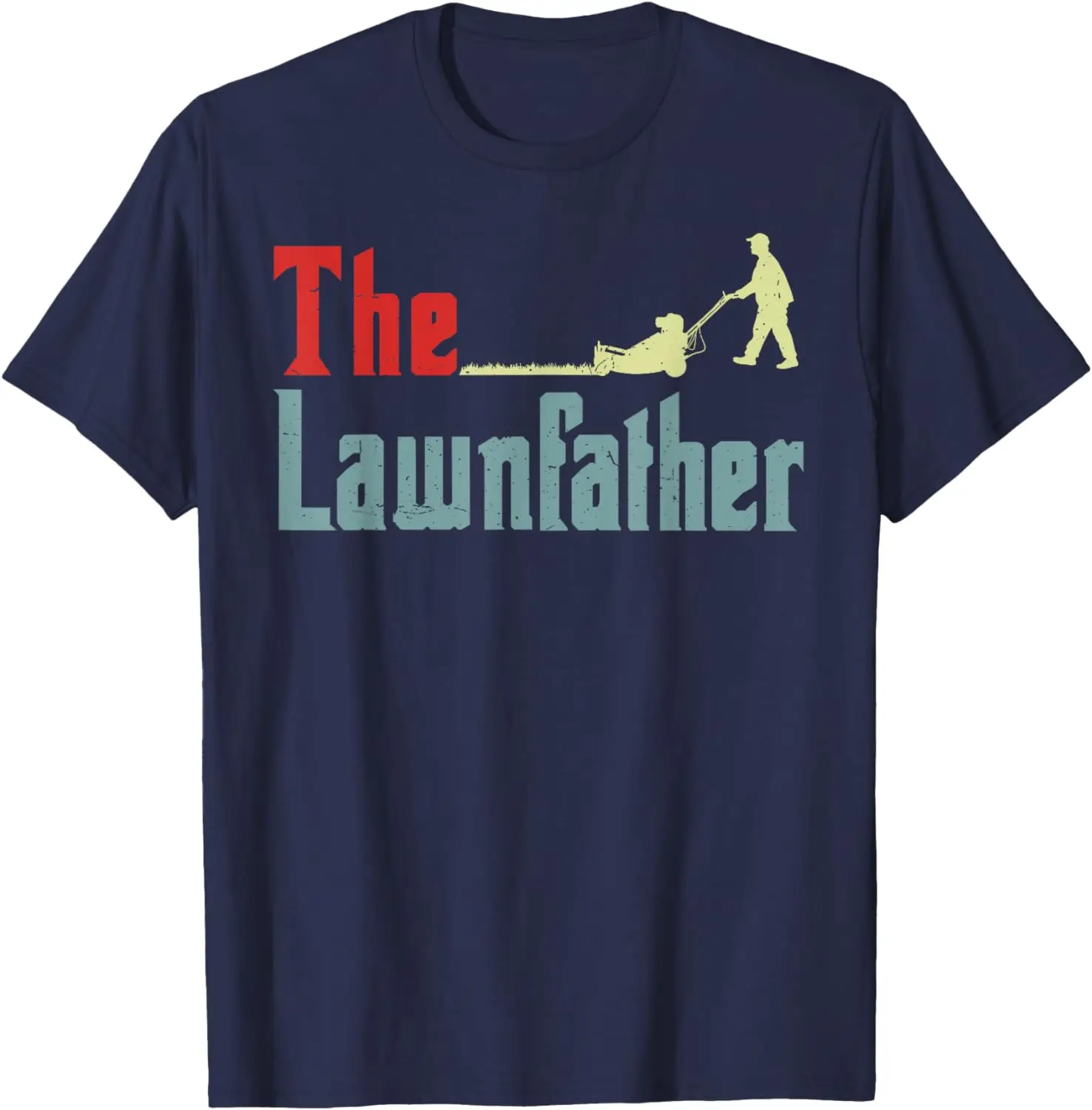 Lawn Mowing Lawnfather Fathers Day Funny Mower Gardening Dad T-Shirt