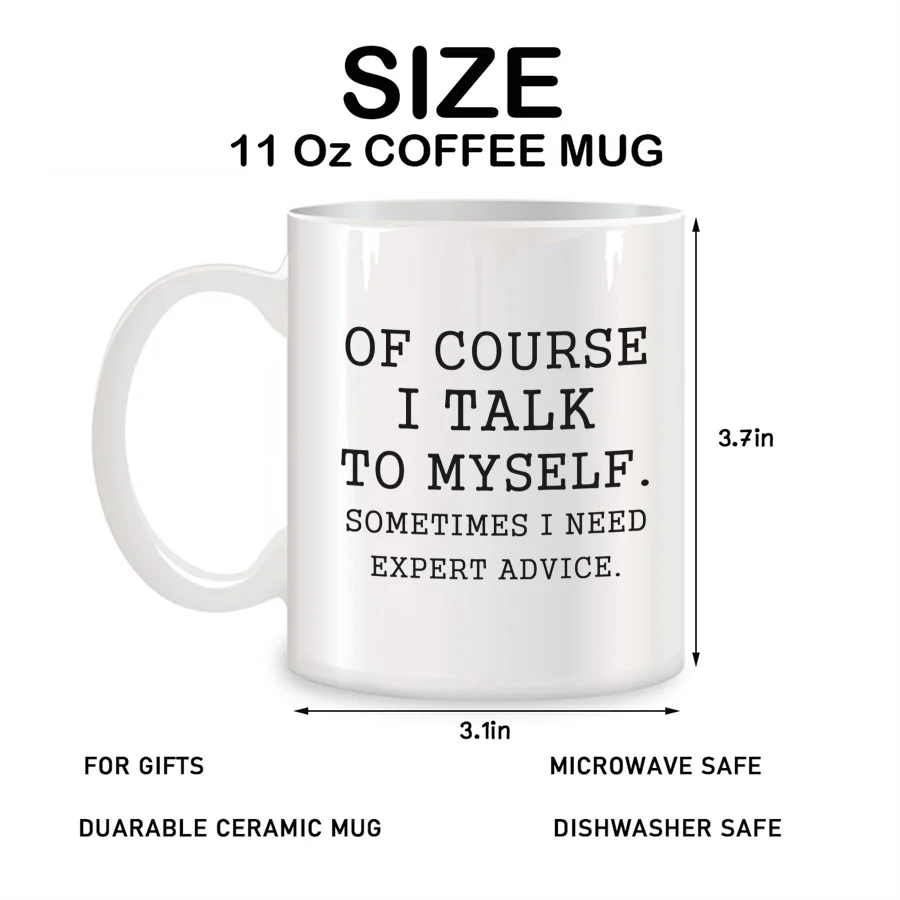 Of Course I Talk To Myself Sometimes I Need Expert Advice Mugs For Coworker Birthday Novelty Coffee Ceramic Tea Cups White 11 oz