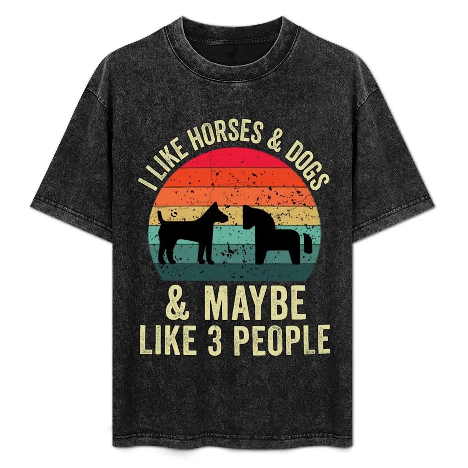 

I Like Horses And Dogs And Maybe 3 People T-Shirt Anime t-shirt summer tops shirts graphic tees t shirt for men
