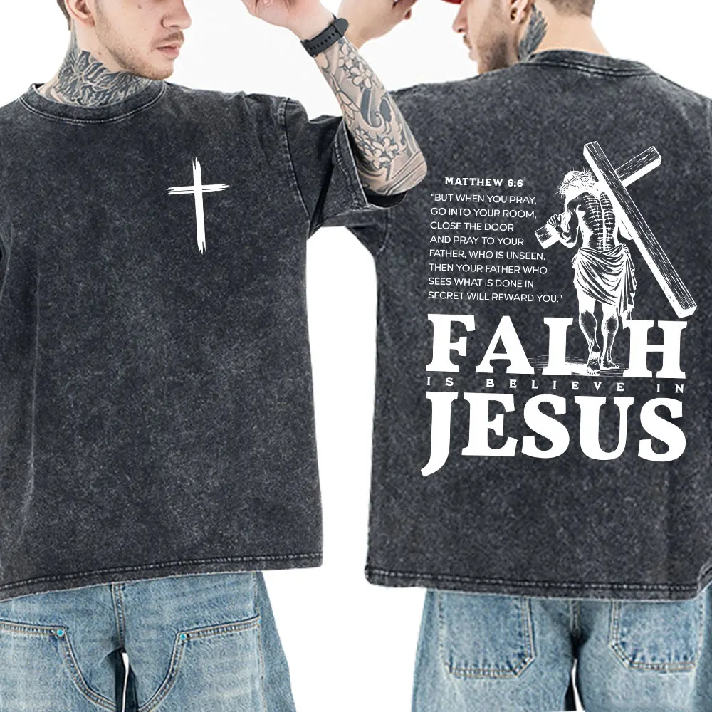 

Christian Faith Is Believe in Jesus Bible Verse Washed T-shirts Men Women Fashion Vintage Oversized T Shirts Cotton Cozy T-shirt