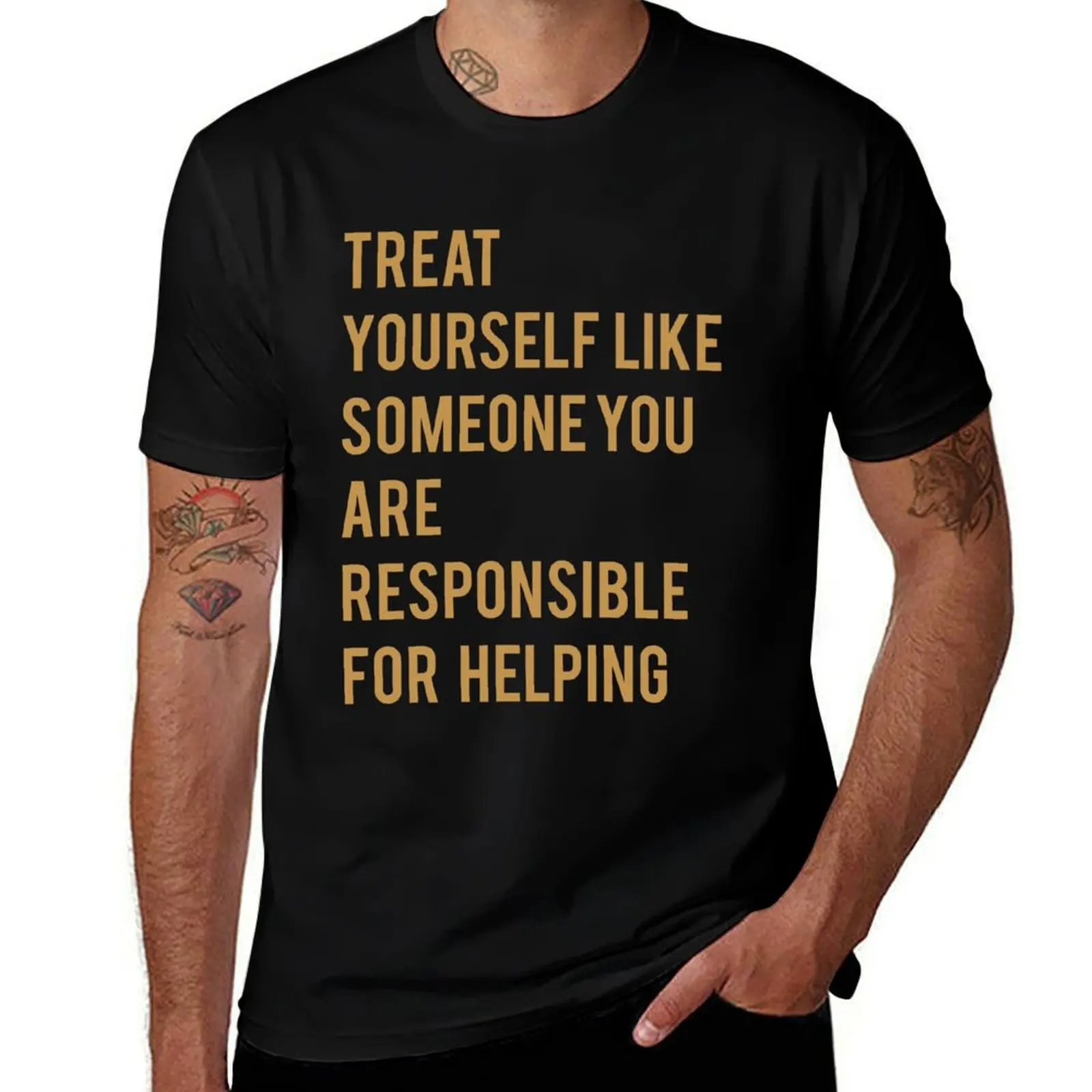TREAT YOURSELF LIKE SOMEONE YOU ARE RESPONSIBLE FOR HELPING T-Shirt Street Style Casual Tee Shirt T-Shirt