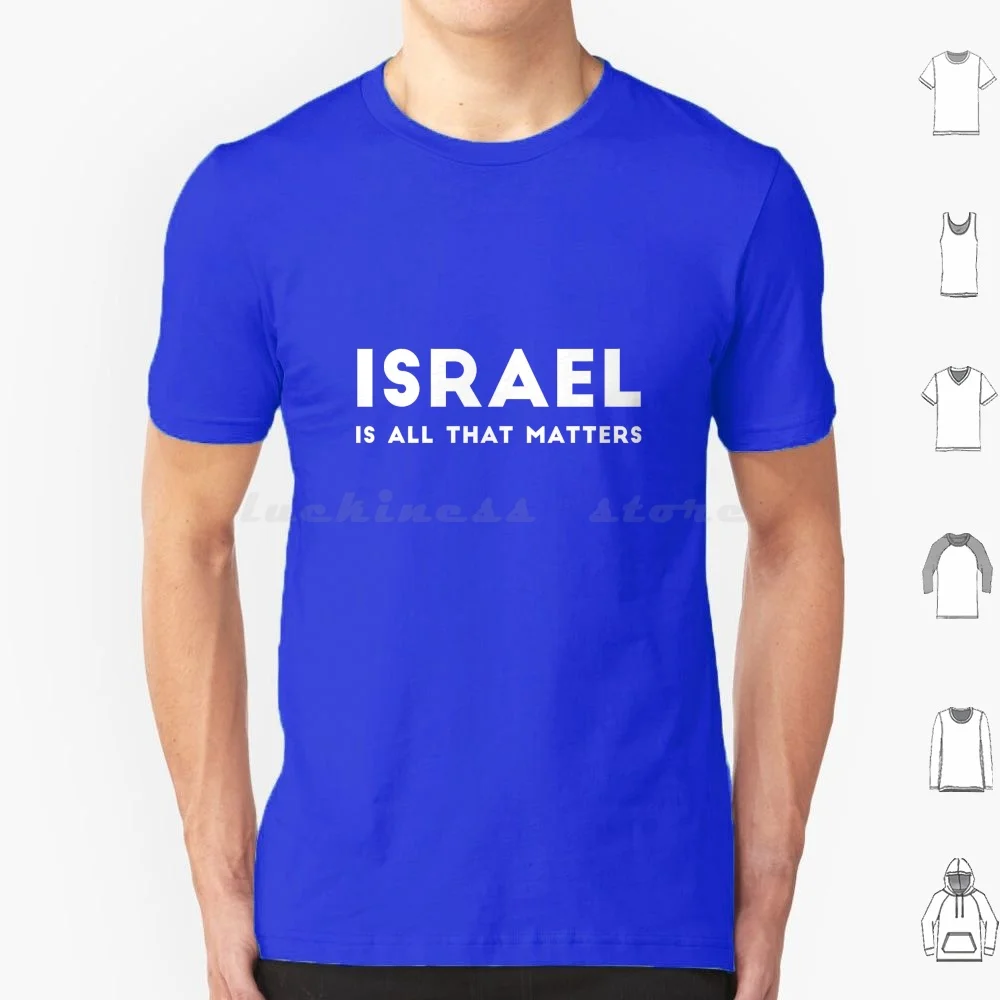 Israel Is All That Matters T Shirt Big Size 100% Cotton Israel Israeli Hebrew Judaism Jewish Jew Yiddish Jewish People Jewish