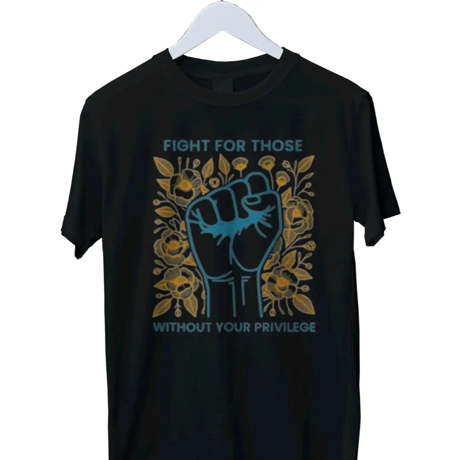 Fight For Those Without Your Privilege T Shirt SML XL 2 3 4 vintage Washed Breathable Stylish homme graphic Casual fashion