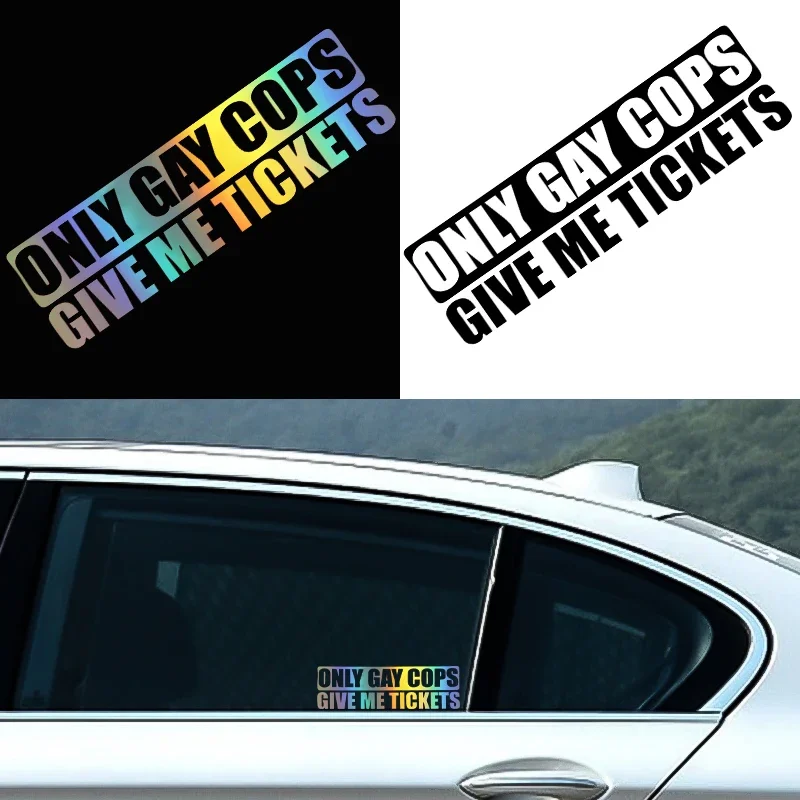 Funny Only Gay Cops Give Me Tickets Vinyl Car Sticker, Black White Laser High Quality Waterproof Decal Auto Body Window Decor