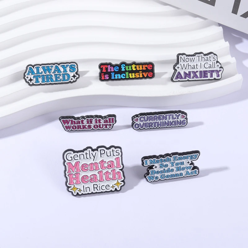 ALWAYS TIRED Mental Health Enamel Pins CURRENTLY OVERTHINKING The future is Inclusive Brooches Backpack Lapel Badge Jewelry Gift