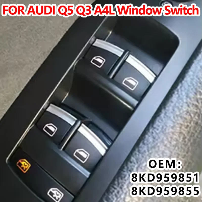 

8KD959851A 8KD959855 For Audi Q3 2013-2017 Q5/A4L 2009-2017 Left Front Window Electric Glass Lift Switch Main Control Button