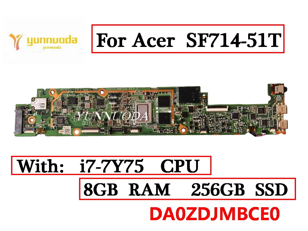 

DA0ZDJMBCE0 For Acer SF714-51T Laptop Motherboard with i7-7Y75 CPU 8GB RAM 256GB SSD NBGUH11004 100% Tested