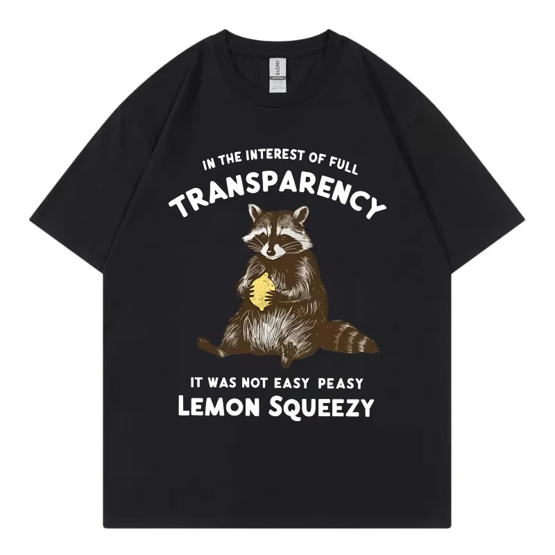 In The Interest of Full Transparency It Was Not Easy Peasy Lemon Squeezy Funny Racoon Meme T-shirt Unisex Retro Fashion T Shirt