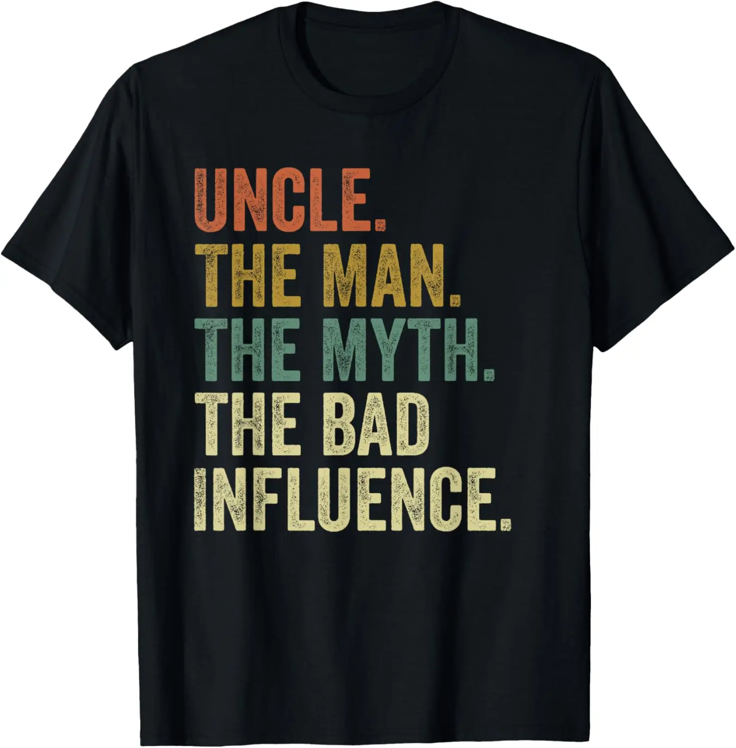 

New style for men and women-Mens Vintage Uncle Man Myth Bad Influence T-Shirt T-Shirt