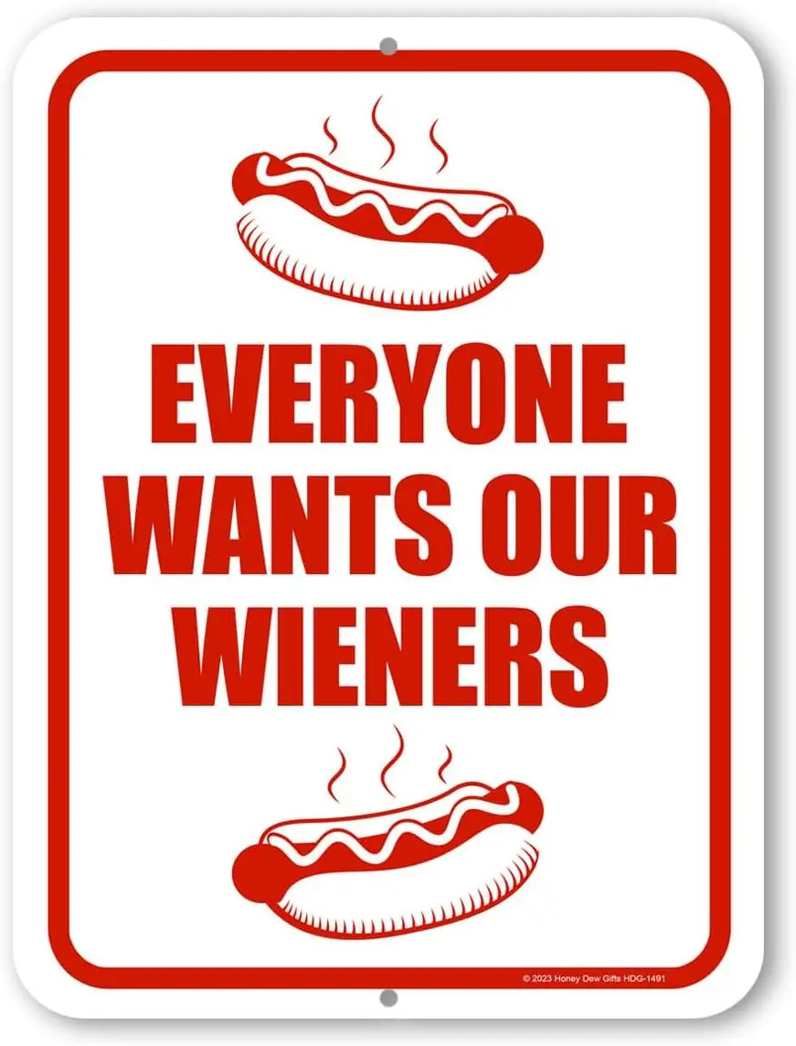 Honey Dew Gifts, Everyone Wants Our Wieners, 9 inch by 12 inch, Metal Bar Signs, Funny Home Decor, Hot Dog Decorations, Man sign