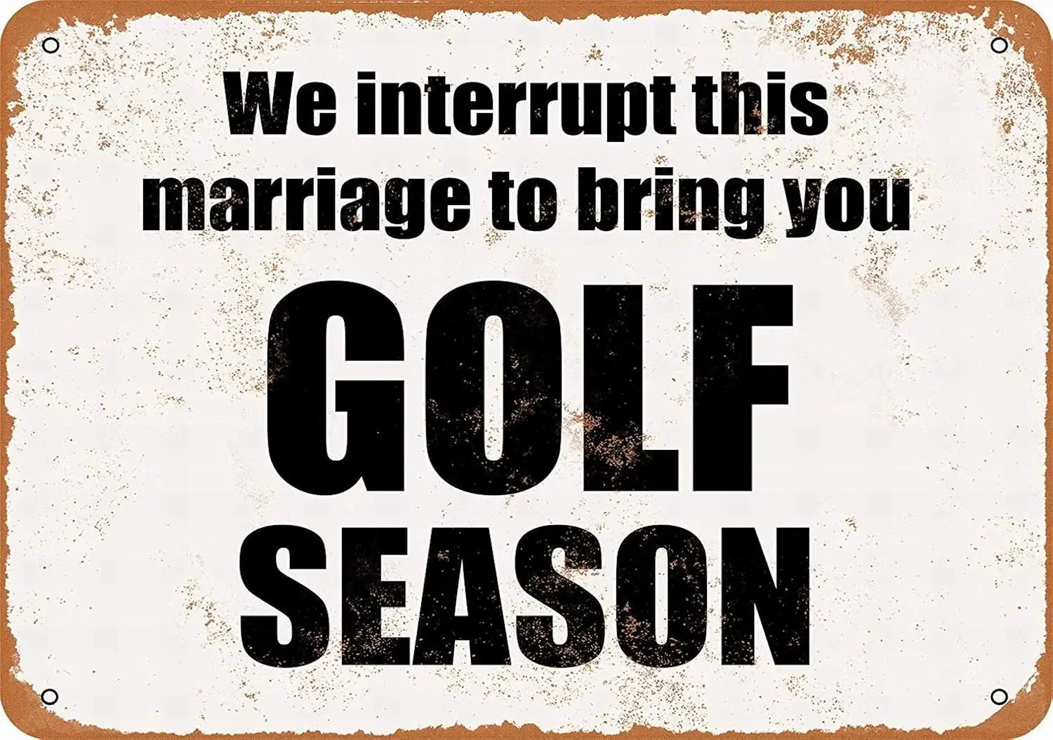 Metal Sign - We Interrupt This Marriage to Bring You Golf Season Vintage Wall Decor Art-aluminum
