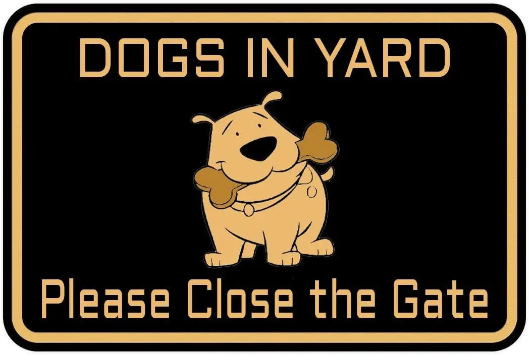 Dogs in Yard Please Close the Gate - Bestylez Funny Dog Sign For Farm Outdoor Wall Decor ; (022)