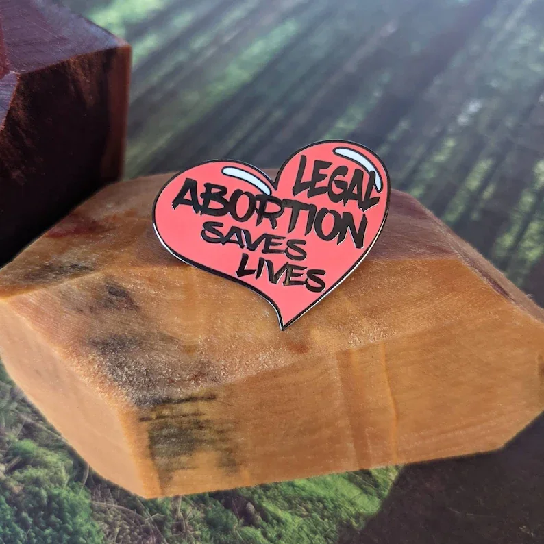 Legal Abortion - Enamel Pin for Proudly Pro-choice Feminists