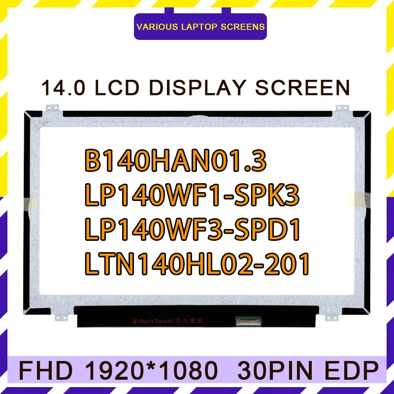 

14.0'' IPS Laptop LCD Screen B140HAN01.3 LP140WF1-SPK3 LP140WF3-SPD1 LTN140HL02-201 NV140FHM-N43 30Pin FHD Matrix Display Panel