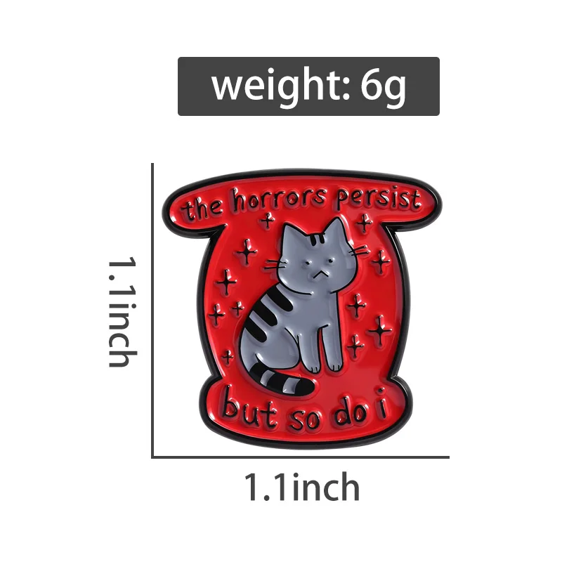 The Horrors Persist but so Do I Enamel Pins Tabby Cat Brooches Lapel Badges Punk Funny Animal Jewelry Gift for Kids Friends