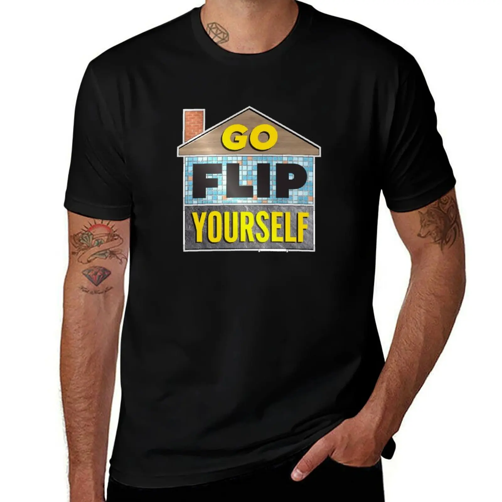 

Go Flip Yourself - Home Remodel Show T-Shirt customizeds funny gifts animal prinfor boys t shirt for men
