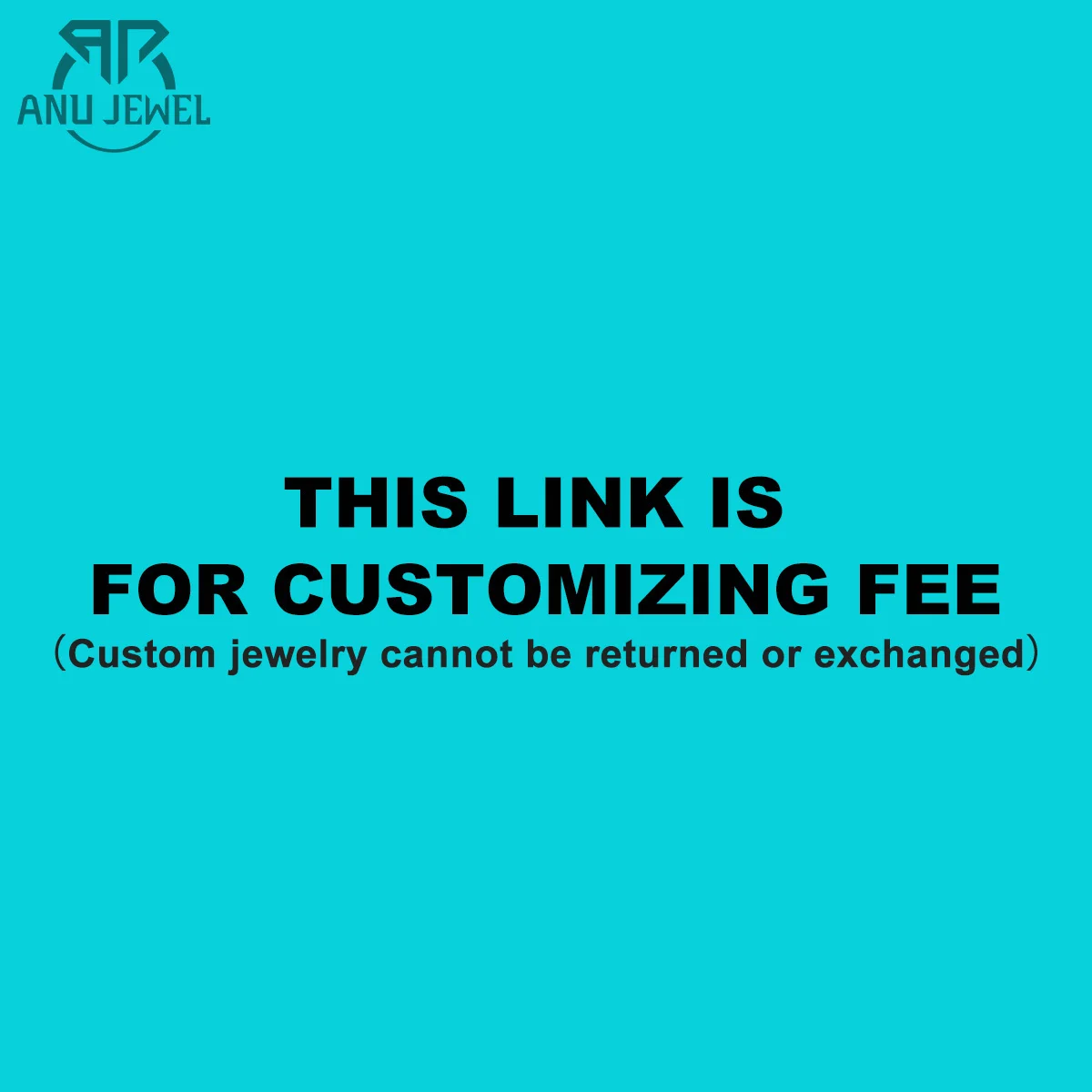 AnuJewel A Link For Customizing Fee (Customize goods not accept return or refund 4